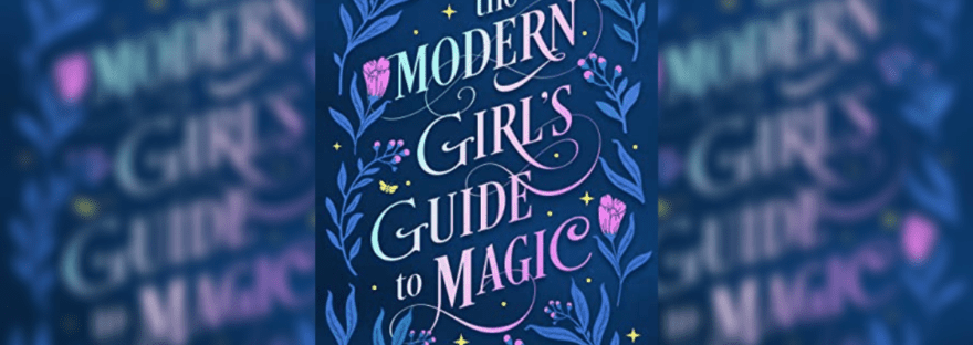 The Modern Girl's Guide To Magic