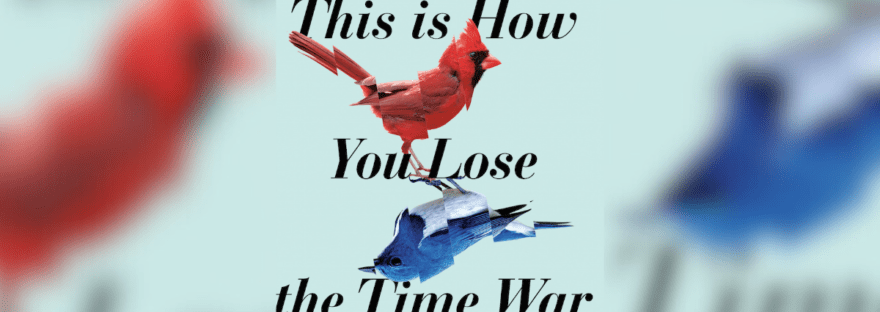 Book Review This Is How You Lose The Time War