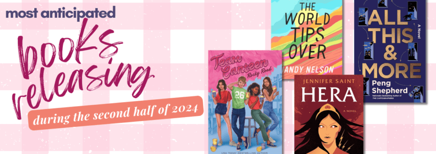 Most Anticipated Books Releasing During The Second Half of 2024